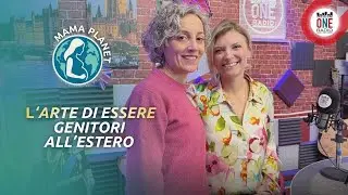 Mama Planet Show: L'arte di essere genitori anche all'estero