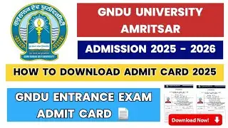 How To Download GNDU Entrance Exam Admit Card 2025 | Entrance Exam Admit Card kese Download kare