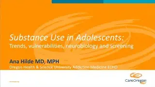 Substance Use in Adolescents: Trends, Vulnerabilities, Neurobiology, and Screening (1/4)