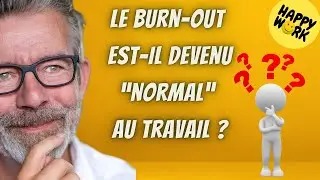 Happy Work - Le burn-out est-il devenu &ldquo;normal&rdquo; au travail ? - Ga&euml;l Chatelain-Berry