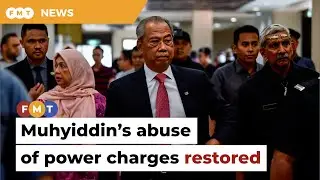 Prosecution wins appeal to restore Muhyiddin&rsquo;s abuse of power charges