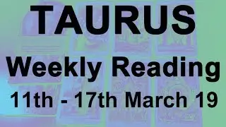 TAURUS WEEKLY TAROT READING - MARCH 11TH TO 17TH 2019