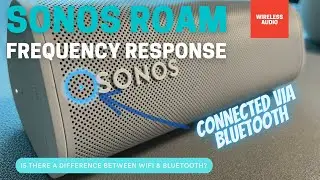 Sonos Roam Frequency Response Testing - Is there a difference in sound quality over bluetooth?