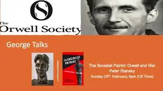The Socialist Patriot, George Orwell and War - A George Talk by Peter Stansky