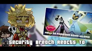 Security ￼Breach Reacts To “Hell Is Forever” [] FNaF [] Gacha Club []