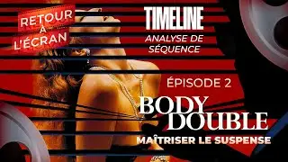Retour &agrave; l'&Eacute;cran Timeline - Body Double / Maitriser le Suspense