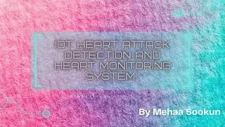 IoT Heart Attack Detection and Heart Monitoring System- FYP