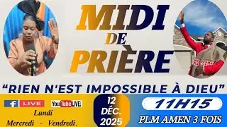 MIDI DE PRI&Egrave;RE | RIEN N'EST IMPOSSIBLE &Agrave; DIEU | VENDREDI 12 D&Eacute;C. 2025 | PLM AMEN 3 FOIS/SR DJOUNE