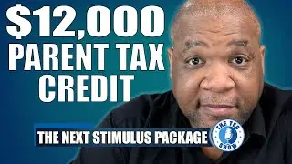$12,000 Tax Credit Proposed + 4th Stimulus Check Update
