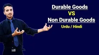 Durable Goods VS Non-Durable Goods | Urdu / Hindi
