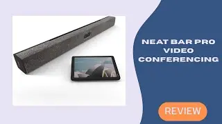 Neat Bar Pro Video Conferencing &ndash; AI-Enhanced Clarity & Seamless Collaboration
