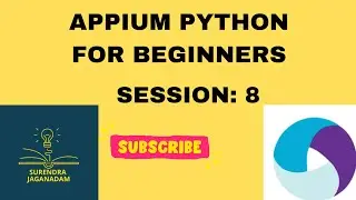 Session 8: Mobile Automation Testing using APPIUM Python | APPIUM Python for Beginners
