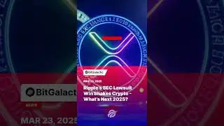 Ripple&rsquo;s SEC Lawsuit Win Shakes Crypto &ndash; What&rsquo;s Next 2025? - BitGalactic News