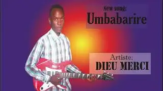 Umbabarire by Dieu Merci Tuyishime ( official video Lyrics Musafiri Pro )