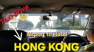 HONG KONG Taxi Drive (Airport - Hotel)