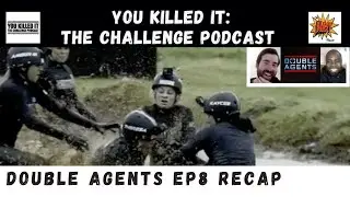 The Challenge Double Agents Recap Episode 8 | YOU KILLED IT (Ep162): MTV THE CHALLENGE PODCAST