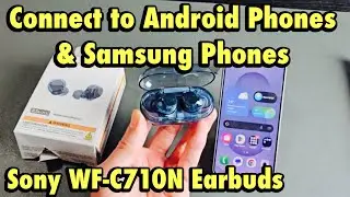 Sony WF-C710N Earbuds: Connect to Android Phones & Samsung Phones