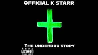 Official K Starr - The Underdog Story