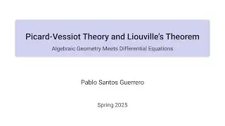 Pablo Santos Guerrero | Piccard Vessiot Theory and Liouville's Theorem | Spring 2025