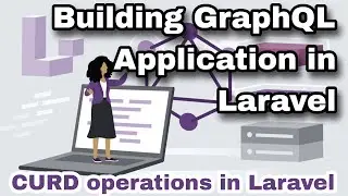 Building GraphQL Applications in Laravel | CURD operations in GraphQL
