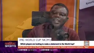 IMG WORLD CUP NKƆMƆ: Which players are looking to make a statement in the World Cup?