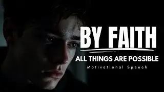 All Things are possible by Faith | Christian Motivational Speech