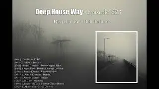 Deep House Way - Episode 223 [Deep House / Dub Techno]