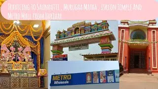 Traveling to Saundatti Yellamma Gudda, Iskcon Temple, Murugha Matha From Harihar | 16 Hours Journey