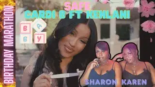 DAY1️⃣Birthday Marathon🎂 KAREN&SHARONFILMS🎬React to Cardi B Ft Kehlani -SAFE (Official Music Video)