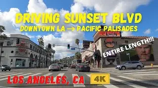 [4K] Driving SUNSET BLVD, Entire Length - Downtown LA to Pacific Palisades - Los Angeles, California