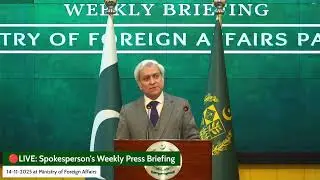 🔴LIVE: Spokesperson's Weekly Press Briefing 14-11-2025 at Ministry of Foreign Affairs, Islamabad