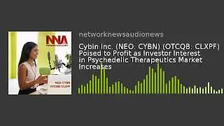 Cybin Inc. (NEO: CYBN) (OTCQB: CLXPF) Poised to Profit as Investor Interest in Psychedelic Therapeut