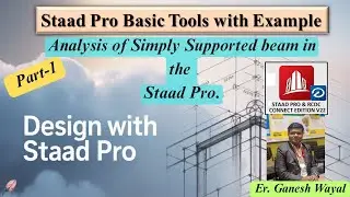 Basic Tools of Staad Pro | Staad Pro for the Beginner | Analysis of SSB manually and in the Staad Pr