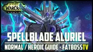 Spellblade Aluriel Normal + Heroic Guide - FATBOSS