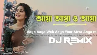 Aaya Aaya Woh Aaya Yaar Mera Aaya re Deep Up-Down Humming Bass Dj Biswajit Narayanpur No-1
