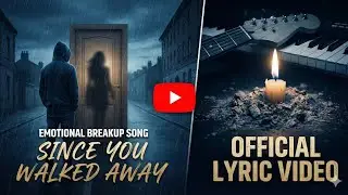 Since You Walked Away - Emotional Breakup Song (Original Sad Ballad)