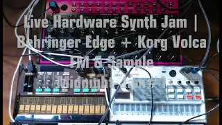 Live Hardware Synth Jam | Behringer Edge + Korg Volca FM & Sample (DAWless) Midnight-Jam 1