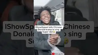 IShowSpeed Tells Chinese Donald Trump To Sing Super idol😭 #shorts
