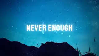 Never Enough