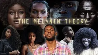 THE MELANIN THEORY