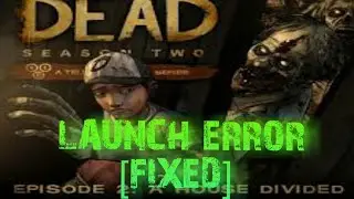 [FIXED] TWD S2 LAUNCH ERROR | HOW TO FIX  WALKING DEAD SEASON 2 ERROR THE GAME UNFORTUNATELY STOPPED