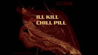 CCDM - Ill Kill Chill Pill (Sociopath Recordings)