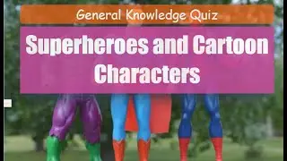 Quiz: Superheroes and Cartoon Characters