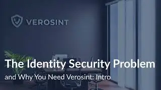 The Identity Security Problem and Why You Need Verosint