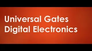 Universal Gates | Implementation of AND,OR,NOT using NAND & NOR | Digital Electronics