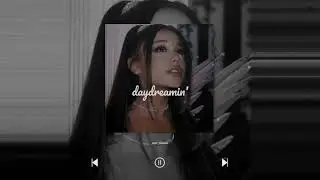 Daydreamin' - Ariana Grande | slowed + reverb