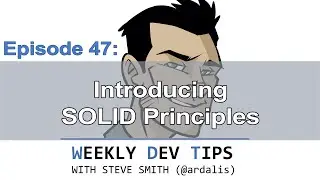 Weekly Dev Tips 47: Introducing SOLID Principles
