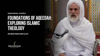 Journey Into Aqeedah: Knowing Allah Through Knowledge - Chapter 01 - Dr.Umar Faruq Abd Allah