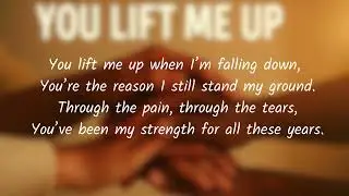 You Lift Me Up - Lyrics