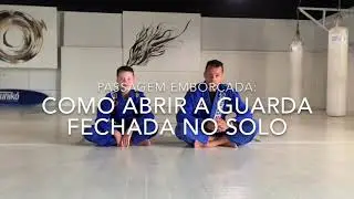 Passagem de guarda emborcando: como abrir a guarda fechada do solo
